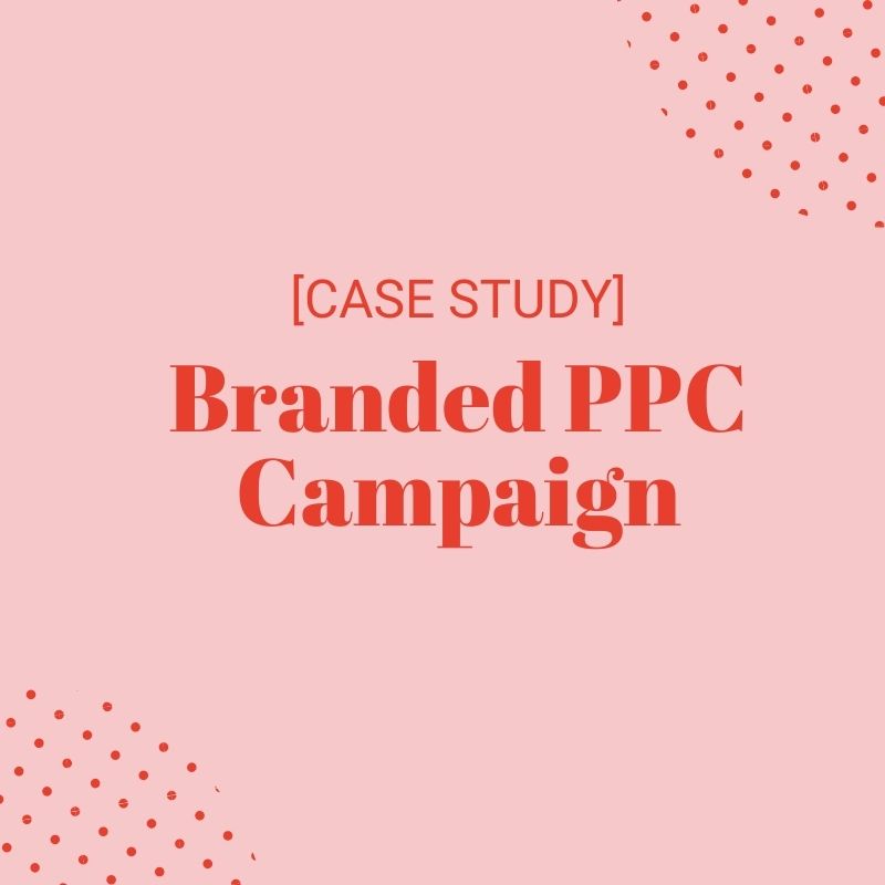 Branded Google Ads PPC Campaign Case Study - Freelance PPC Jade Gillham
