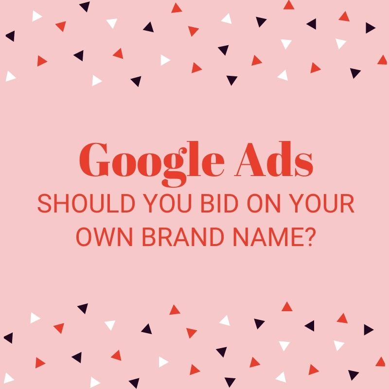 Google Ads Bid on Your Brand Name - Freelance PPC Jade Gillham