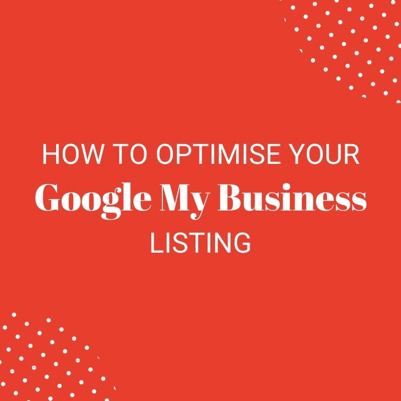 How to optimise your GMB listing - Freelance SEO & PPC Jade Gillham